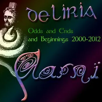 Deliria - Odds and Ends and Beginnings 2000-2012 cover
