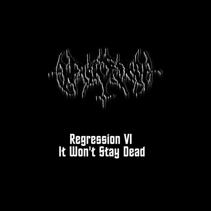 Regression VI - It Won't Stay Dead cover