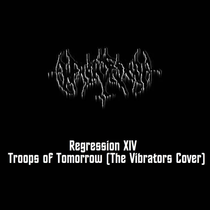 Regression XIV - Troops of Tomorrow (The Vibrators cover) cover