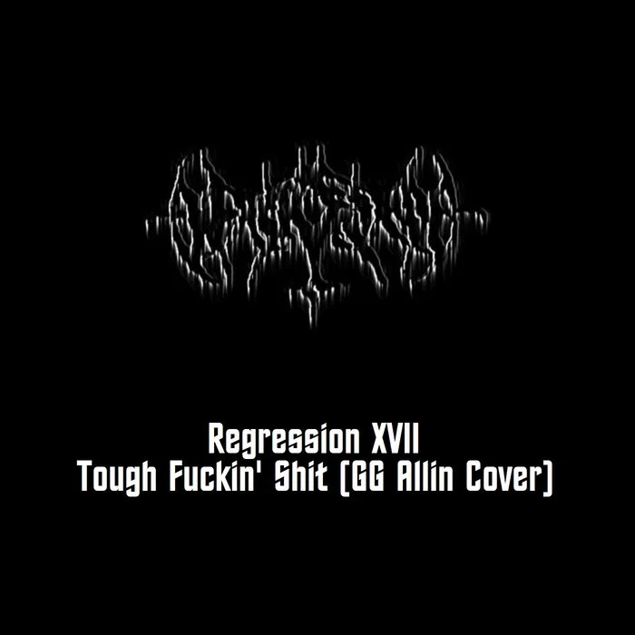 Regression XVII - Tough Fuckin' Shit (GG Allin cover) cover