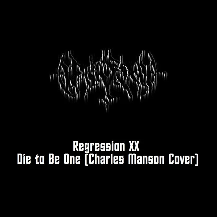Regression XX - Die to Be One (Charles Manson cover) cover