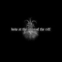 Bow at the Altar of the Riff cover