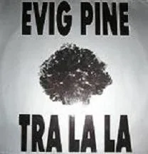 Evig Pine Tra La La cover