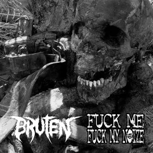 Bruten / Fuck Me Fuck My Noize cover