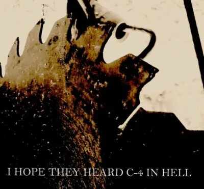 I Hope They Heard C-4 in Hell cover