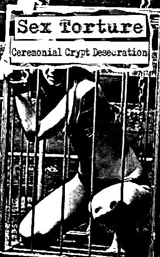 Sex Torture / Ceremonial Crypt Desecration cover
