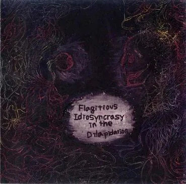 Flagitious Idiosyncrasy in the Dilapidation cover