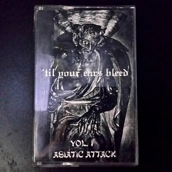 'till Your Ears Bleed Vol. 1 - Asiatic Attack cover