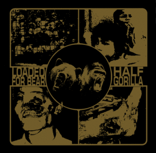 Loaded for Bear / Half Gorilla cover