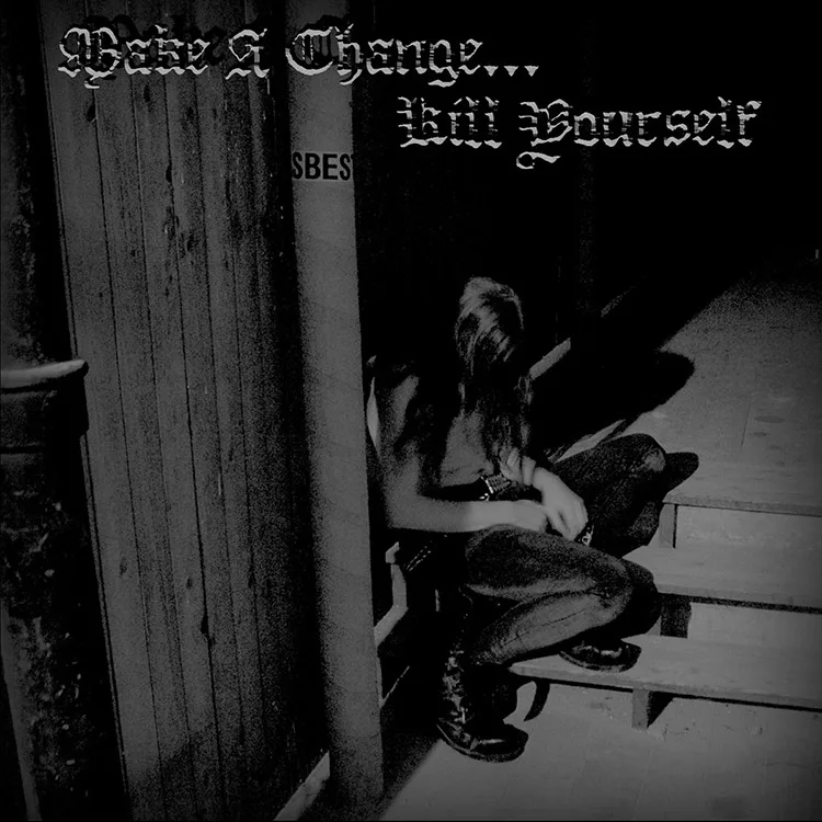Make a Change... Kill Yourself cover