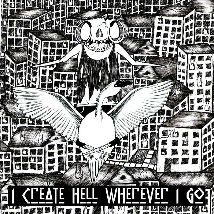 I Create Hell Wherever I Go cover