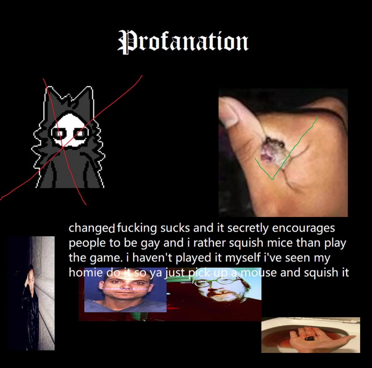 Changed Fucking Sucks and It Secretly Encourages People to Be Gay and I Rather Squish Mice than Play the Game. I Haven't Played It Myself I've Seen My Homie Do It So Ya Just Pick Up a Mouse and Squish It cover