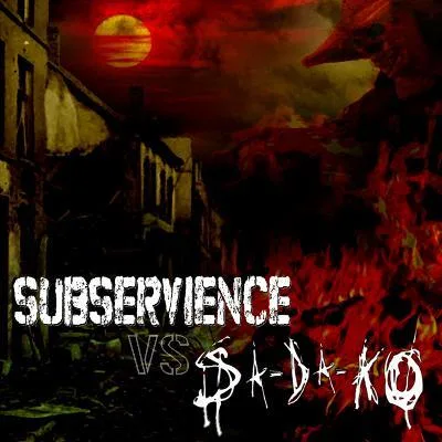 Subservience vs Sa-da-Ko cover