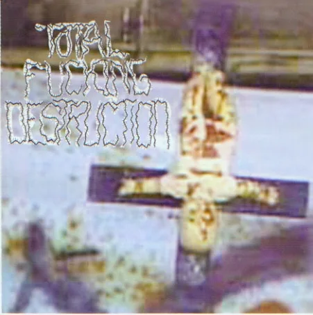 Total Fucking Destruction cover