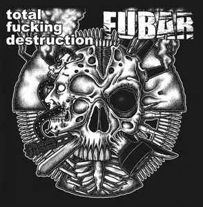 Total Fucking Destruction / FUBAR cover