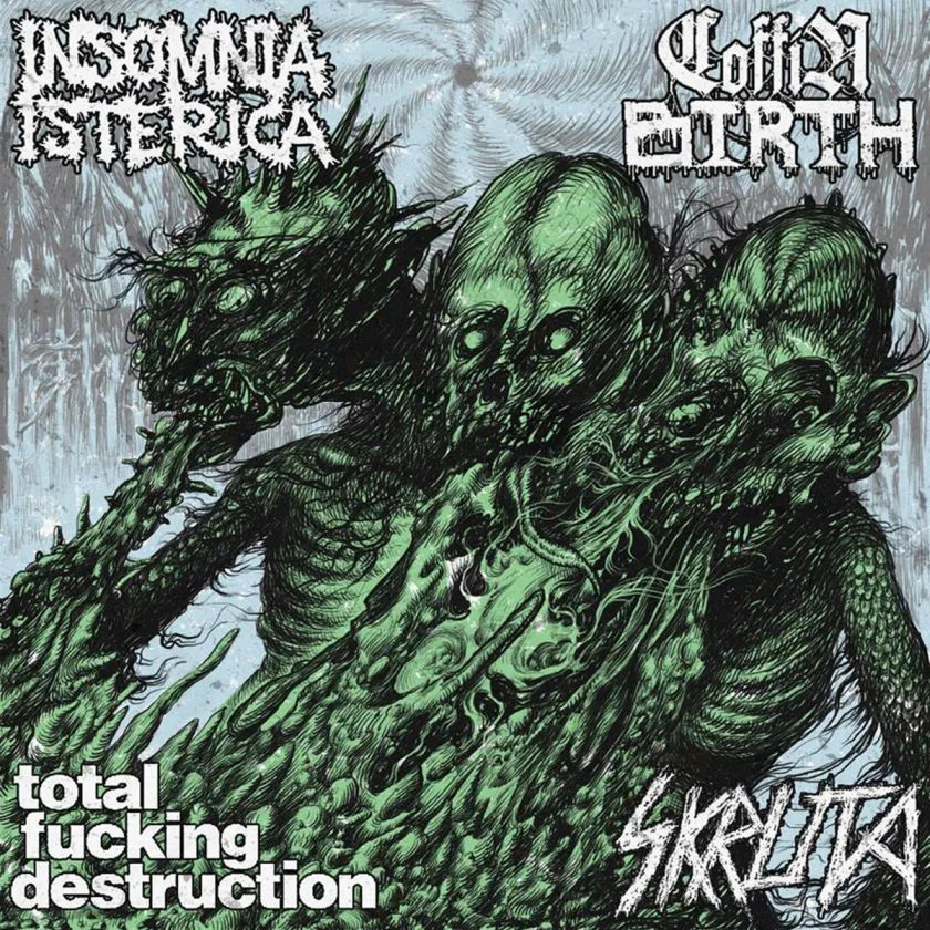 Total Fucking Destruction / Coffin Birth / Insomnia Isterica / Skruta cover