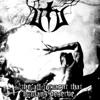 ...the All Torment That Humans Deserve. cover