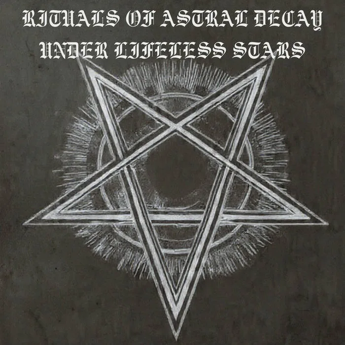 Rituals of Astral Decay Under Lifeless Stars cover
