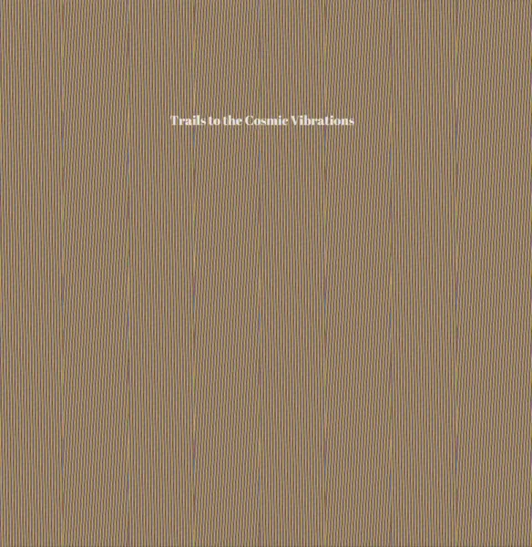 Trails to the Cosmic Vibrations cover
