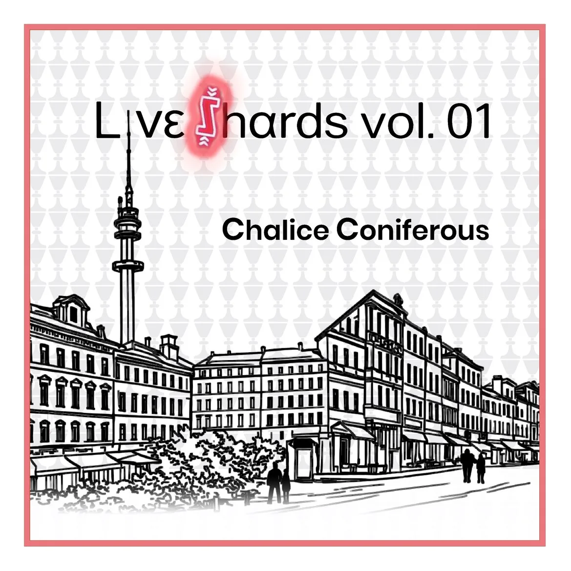 LivεShαrds vol. 01 - Chalice Coniferous cover